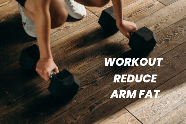 Reduce Arm Fat